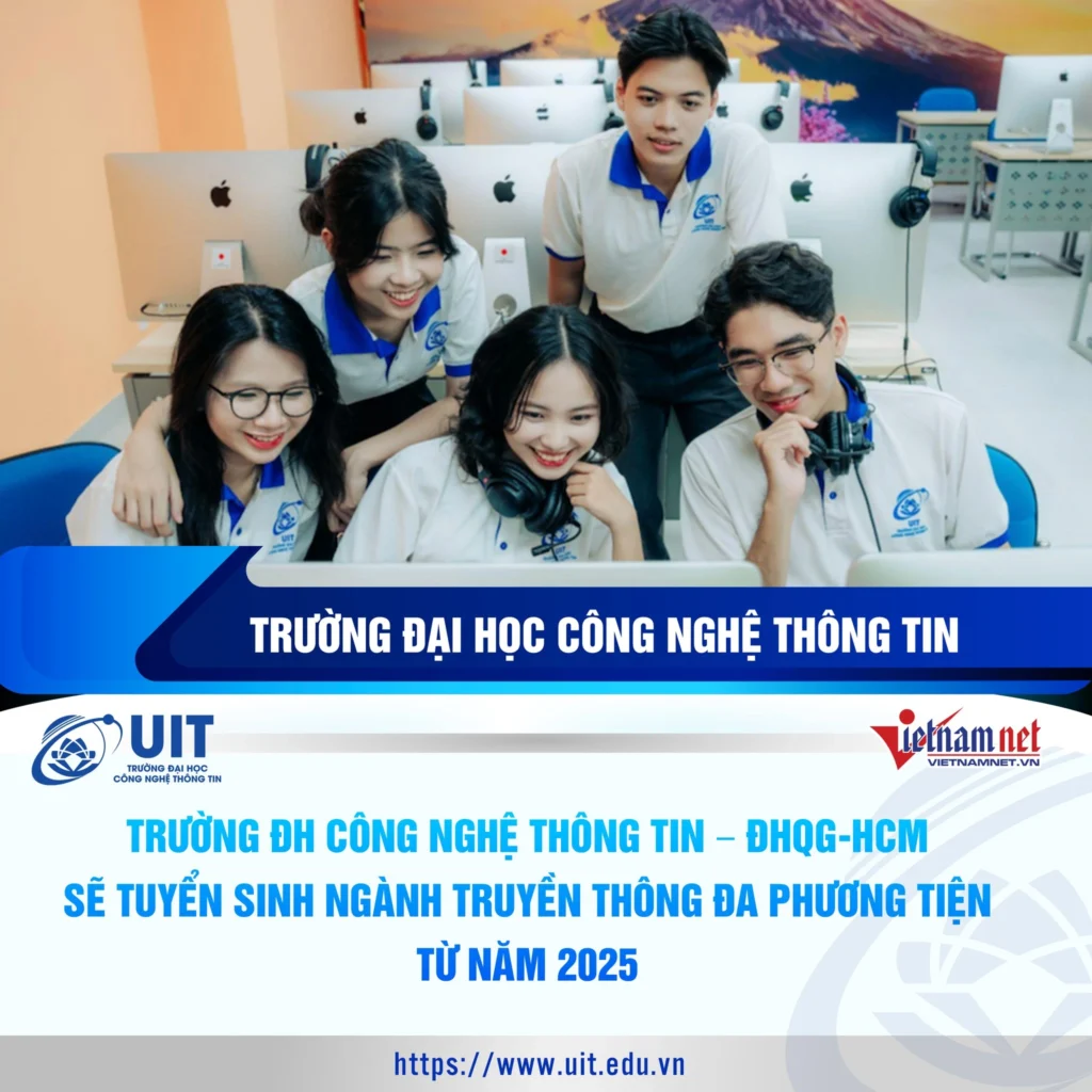 Trường ĐH Công nghệ thông tin, ĐHQG TP.HCM - UIT sẽ bắt đầu tuyển sinh ngành Truyền thông đa phương tiện từ năm 2025