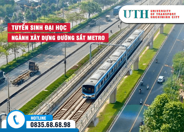 Đại học Giao thông Vận tải TP.HCM (UTH) đang tuyển sinh cho Ngành Xây dựng Đường sắt Metro. Hình ảnh giới thiệu cơ sở hạ tầng metro hiện đại, nhấn mạnh cơ hội nghề nghiệp trong lĩnh vực phát triển giao thông đô thị.